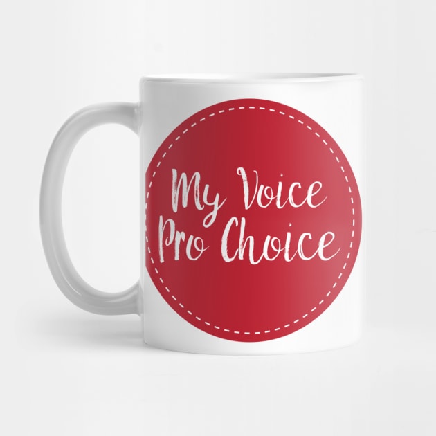 My Voice Pro Choice by FeministShirts